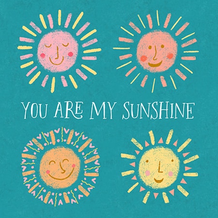 Greeting card illustration with 4 suns with faces and the words 'you are my sunshine' on teal for art licensing